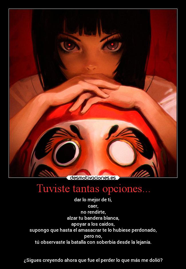 Tuviste tantas opciones... - 