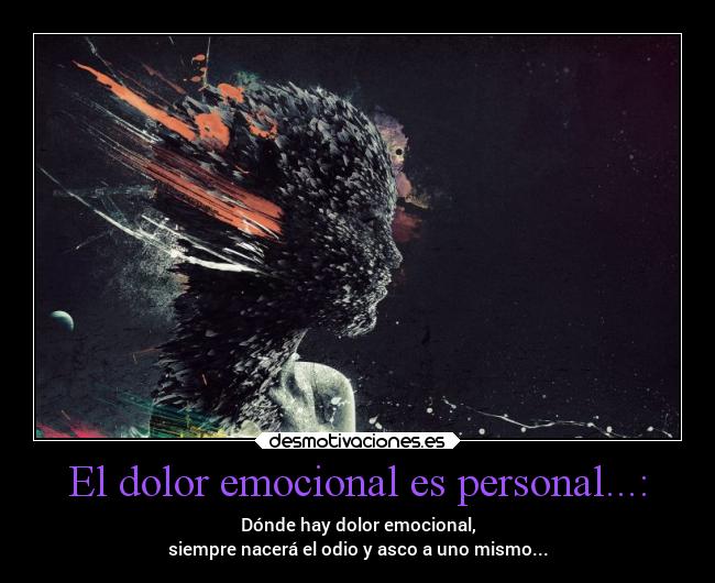El dolor emocional es personal...: -