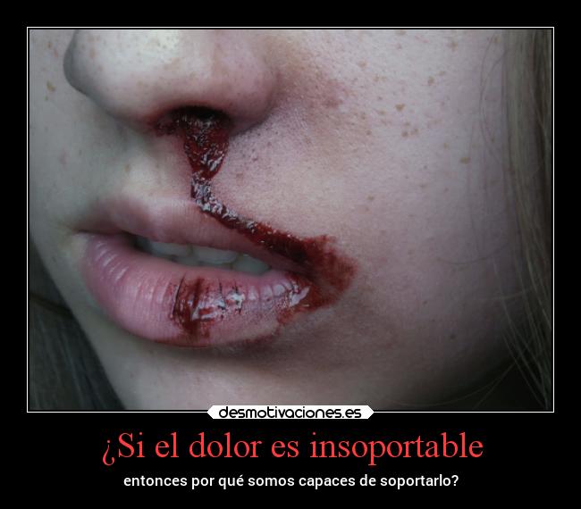 ¿Si el dolor es insoportable - 