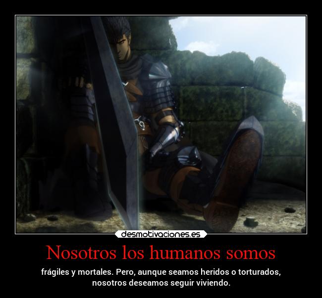 carteles dolor vida anime berserk cosas muere fuerza crissi render locuras desmotivaciones