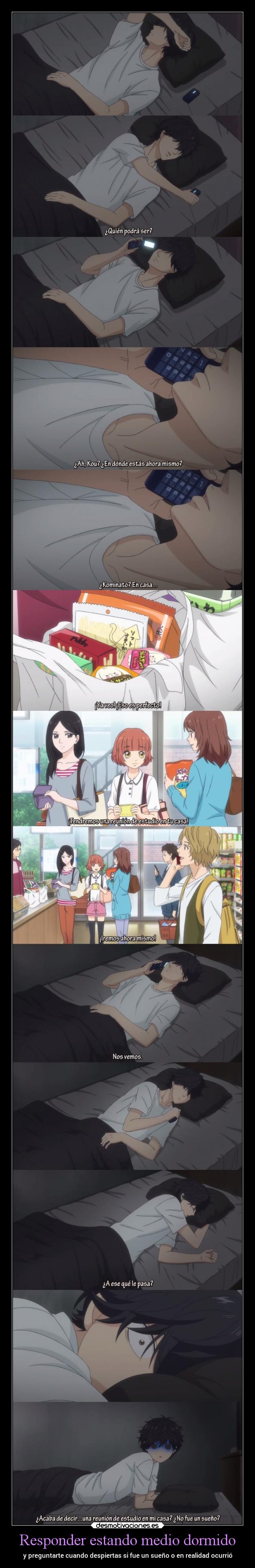 Responder estando medio dormido - y preguntarte cuando despiertas si fue un sueño o en realidad ocurrió