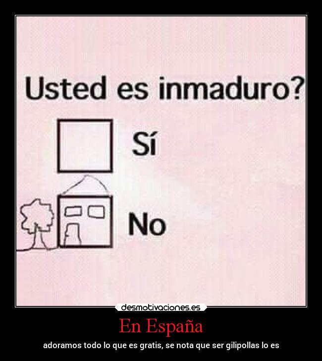 En España - adoramos todo lo que es gratis, se nota que ser gilipollas lo es