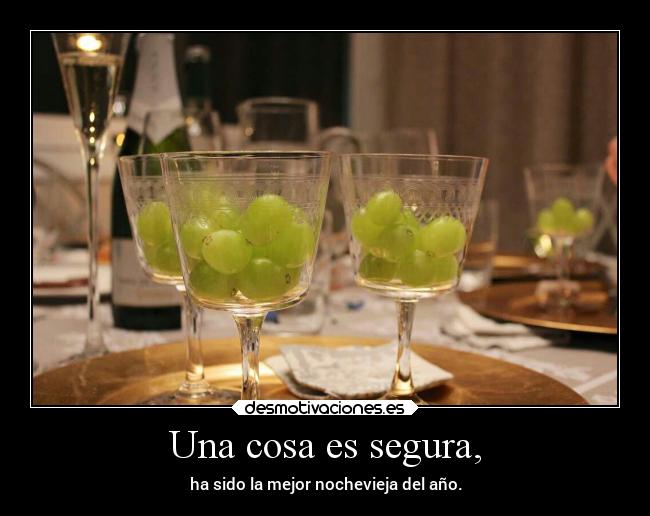 Una cosa es segura, - 