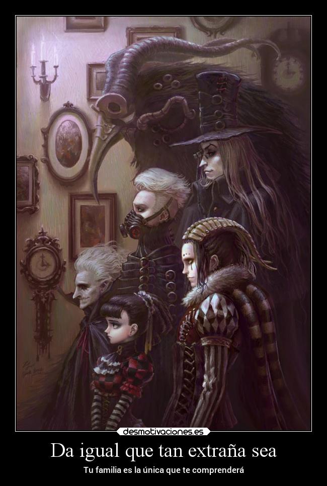 Da igual que tan extraña sea -