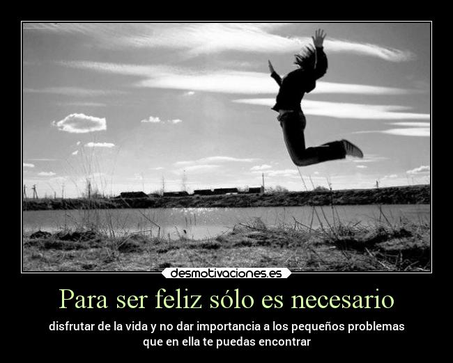 Para ser feliz sólo es necesario - 