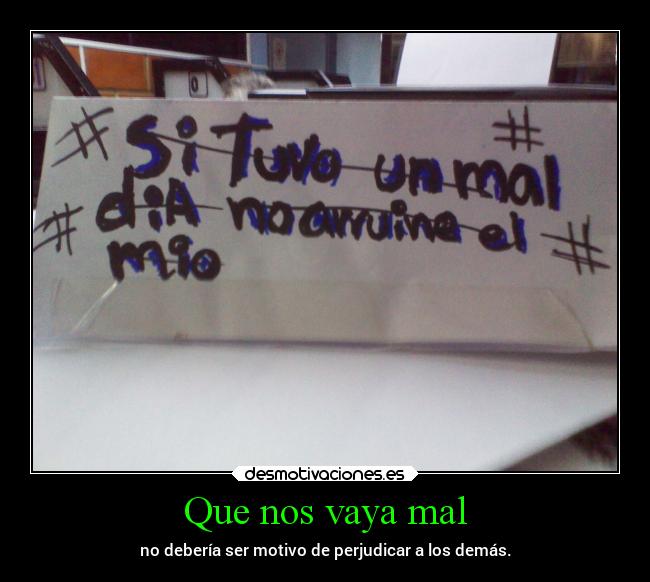 Que nos vaya mal -