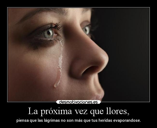La próxima vez que llores, - 