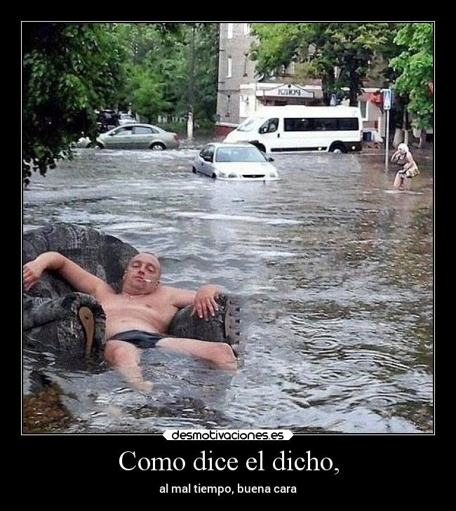 Como dice el dicho, -