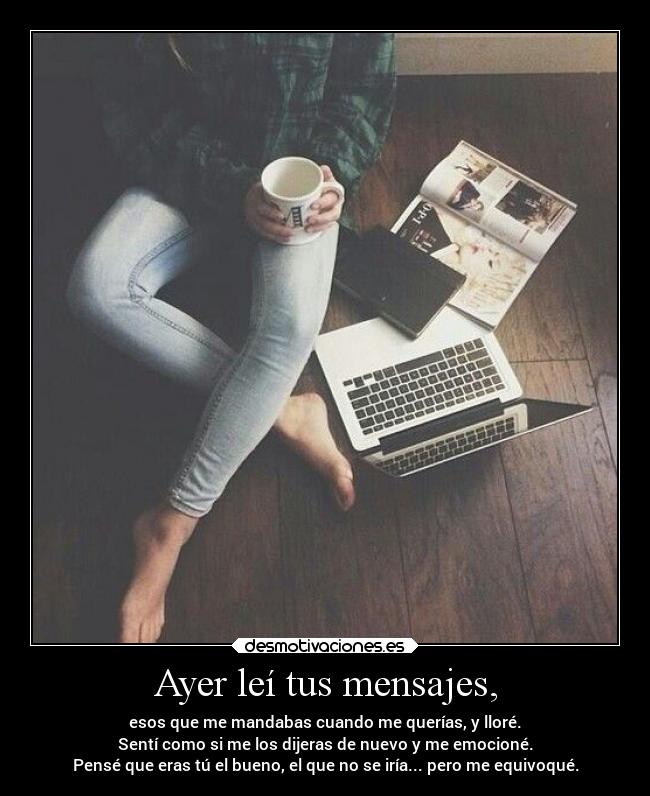 Ayer leí tus mensajes, - 