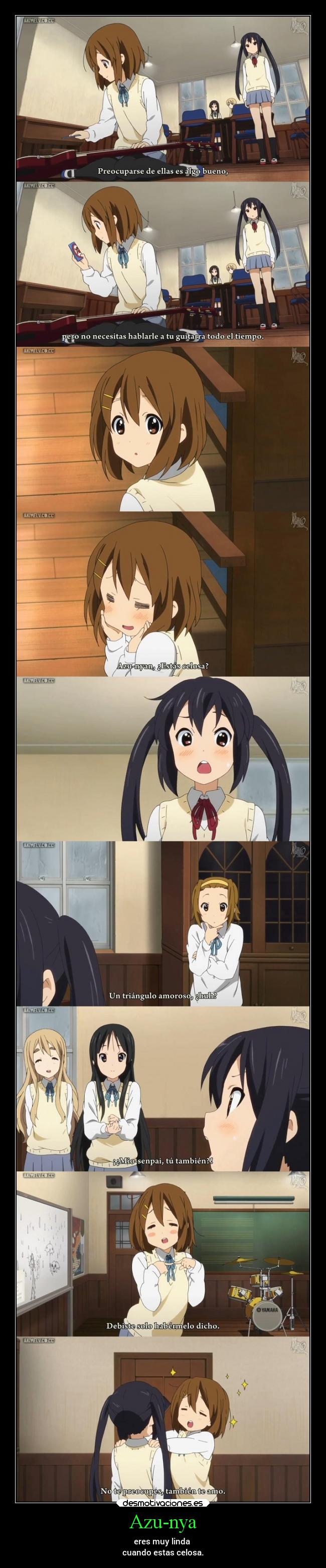 Azu-nya - eres muy linda
cuando estas celosa.