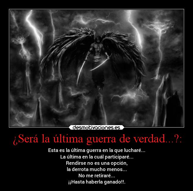 ¿Será la última guerra de verdad...?: - 