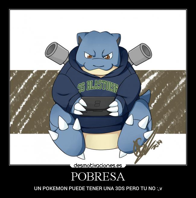 POBRESA - UN POKEMON PUEDE TENER UNA 3DS PERO TU NO :,v