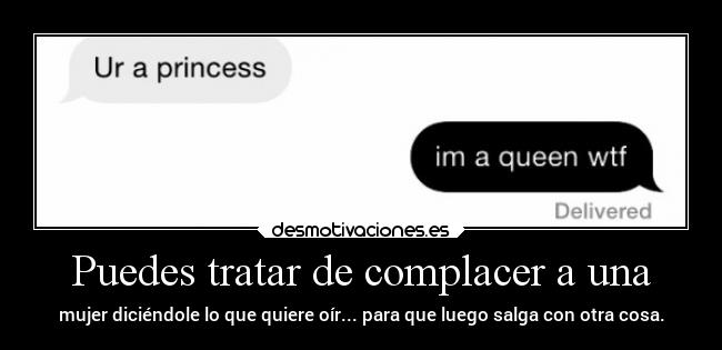 Puedes tratar de complacer a una - 