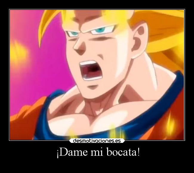 carteles humor dragonballsuper gokusupersaiyan3 nomequitesmibocata elpatodelapiovendehierba desmotivaciones