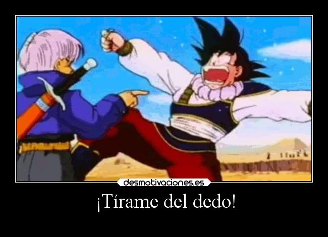 ¡Tírame del dedo! - 