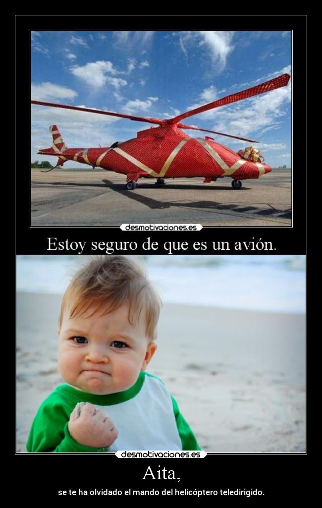 carteles humor helicopteroteledirigido regalo faltaelmando chistacovasco elpatodelapiovendehierba desmotivaciones