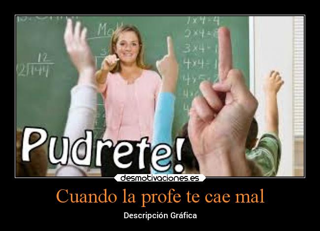 Cuando la profe te cae mal - Descripción Gráfica