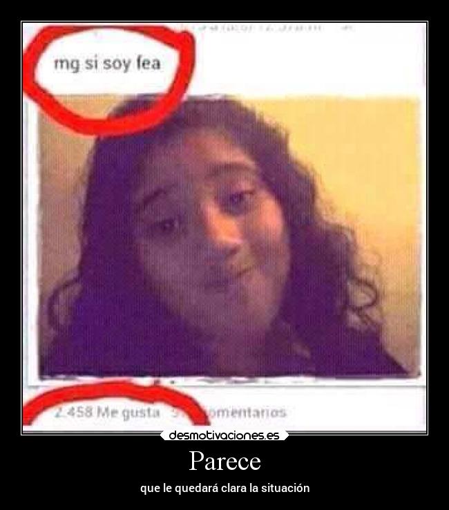 Parece - que le quedará clara la situación