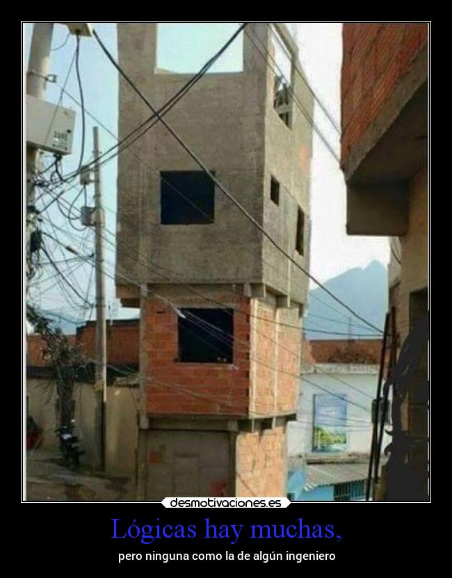 Lógicas hay muchas, - pero ninguna como la de algún ingeniero