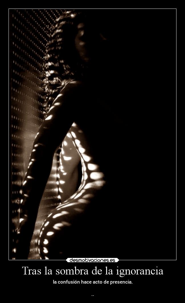 Tras la sombra de la ignorancia - 