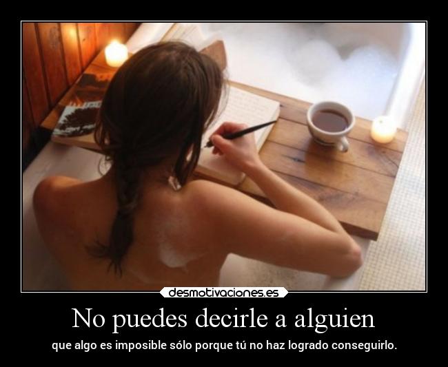 No puedes decirle a alguien - 