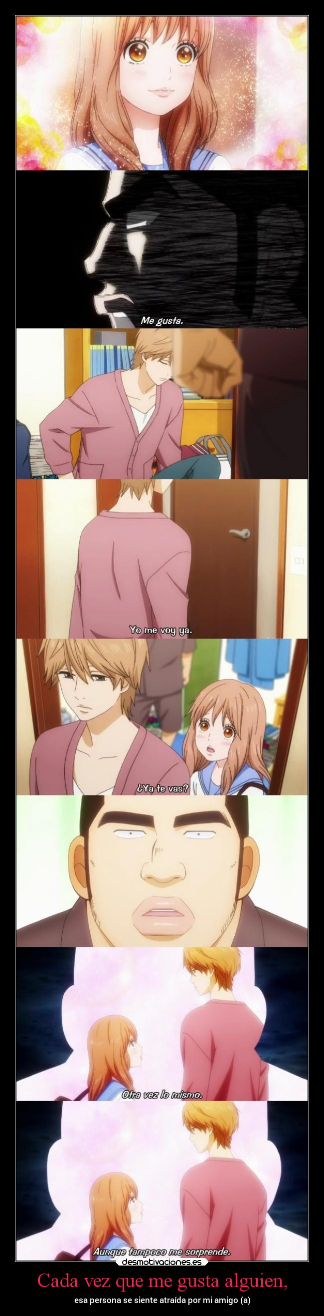 Cada vez que me gusta alguien, - esa persona se siente atraída por mi amigo (a)