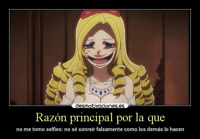 Razón principal por la que - no me tomo selfies: no sé sonreír falsamente como los demás lo hacen
