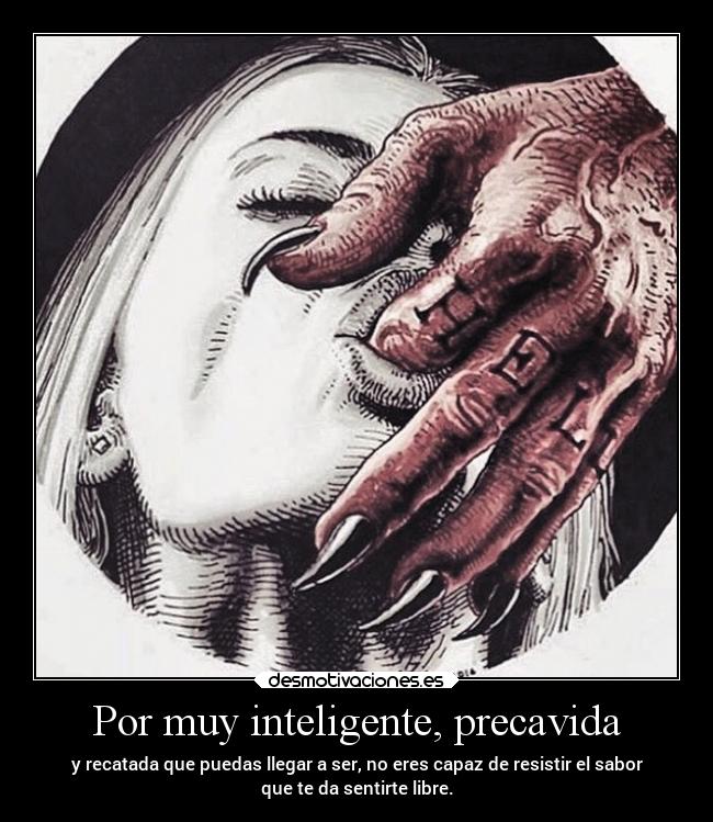 Por muy inteligente, precavida - 