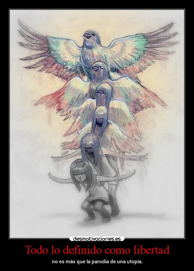 Todo lo definido como libertad -