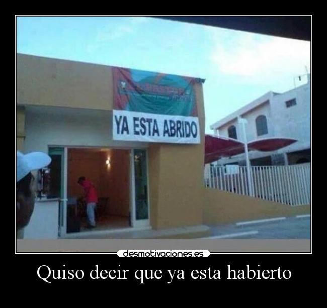 Quiso decir que ya esta habierto -