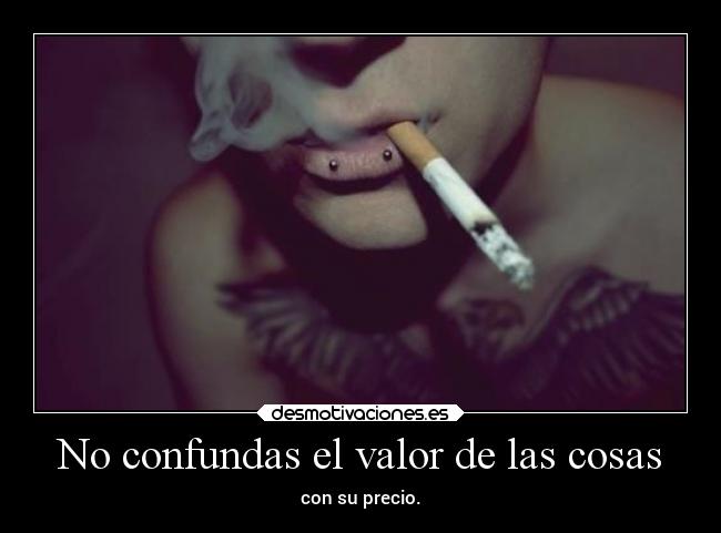 No confundas el valor de las cosas -