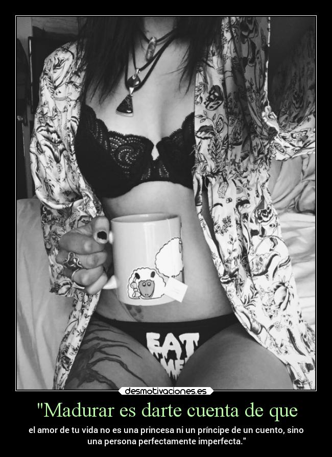 Madurar es darte cuenta de que - 