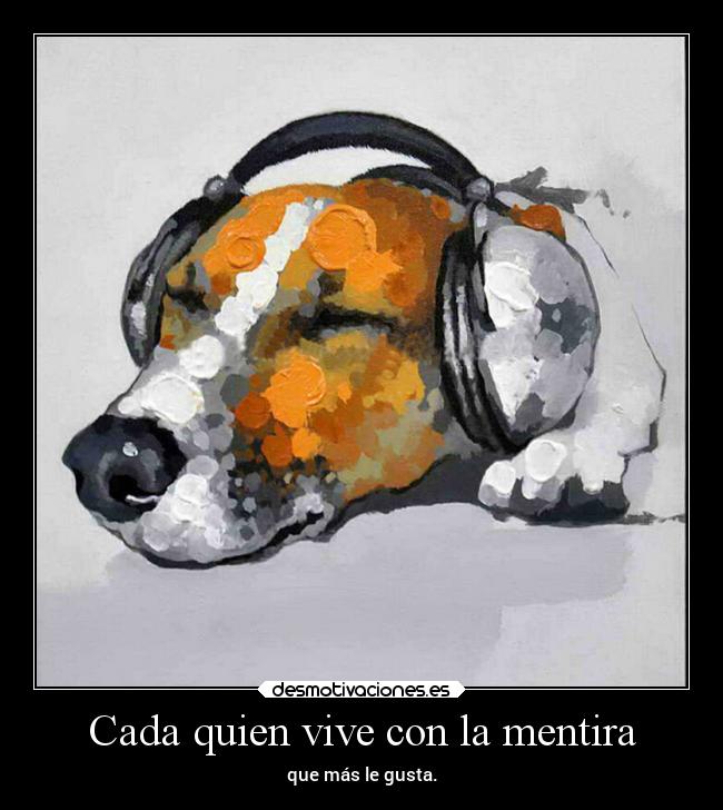 Cada quien vive con la mentira - 