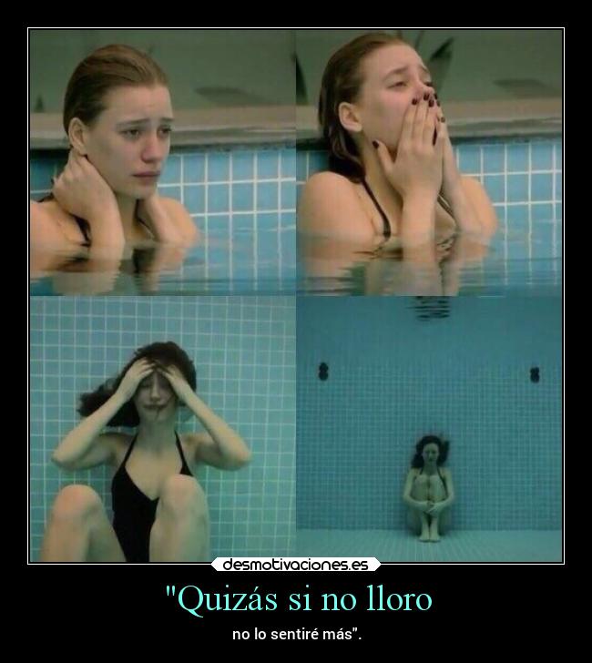 Quizás si no lloro -