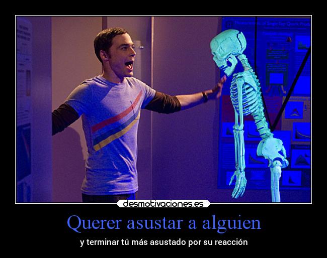 Querer asustar a alguien - y terminar tú más asustado por su reacción