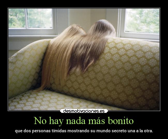 No hay nada más bonito -