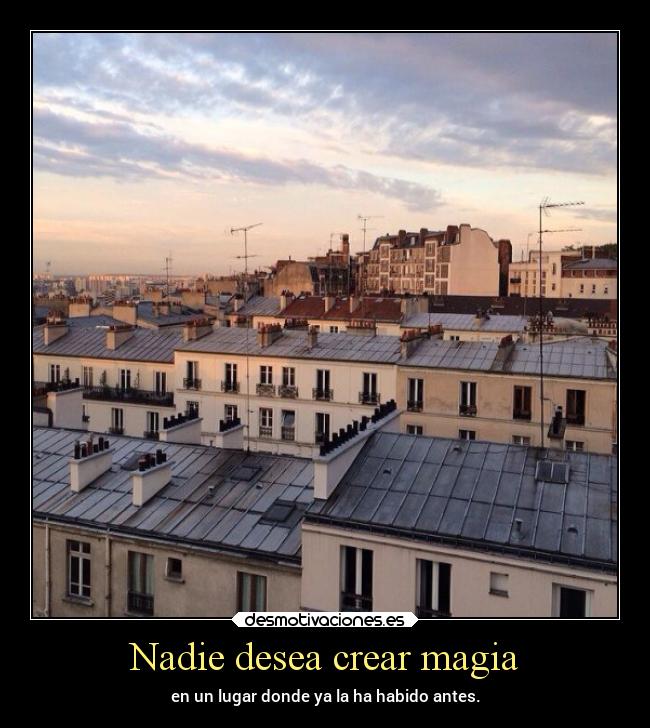 Nadie desea crear magia -
