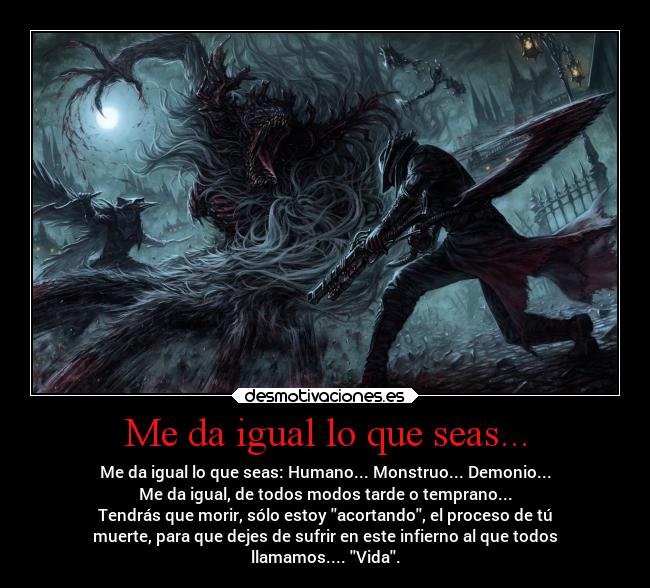 Me da igual lo que seas... -