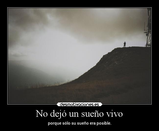 No dejó un sueño vivo -