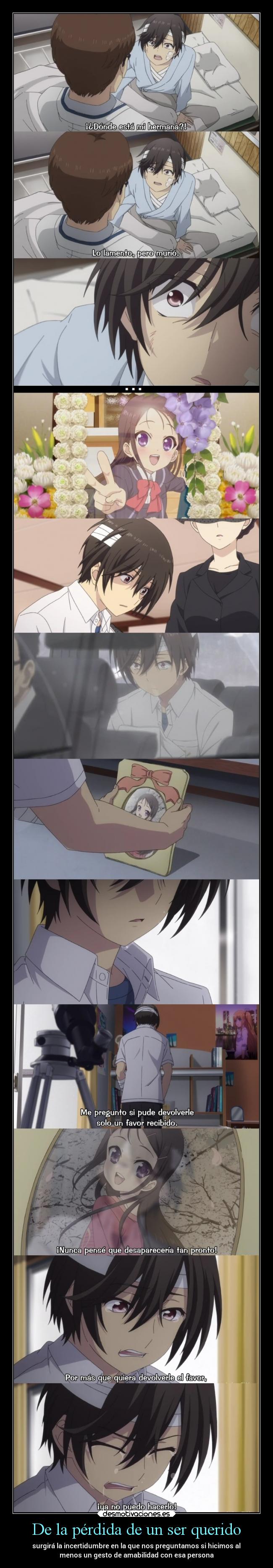 De la pérdida de un ser querido - surgirá la incertidumbre en la que nos preguntamos si hicimos al
menos un gesto de amabilidad con esa persona