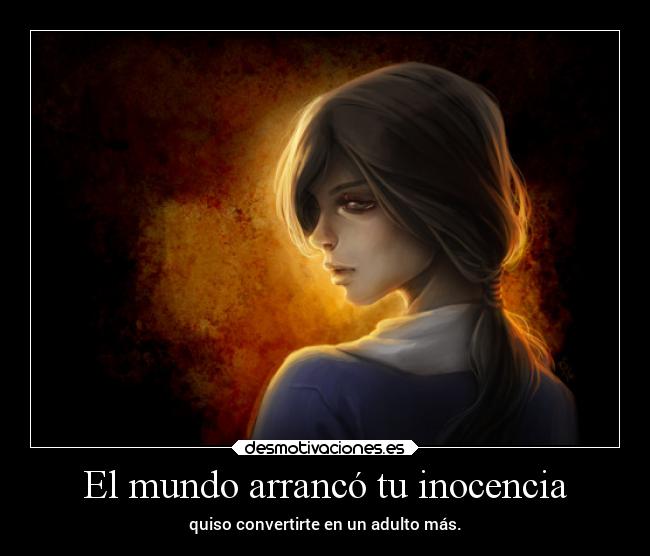 El mundo arrancó tu inocencia - 