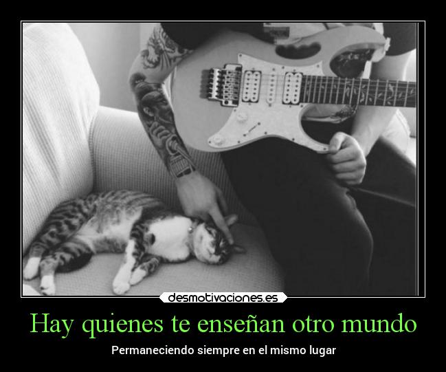 Hay quienes te enseñan otro mundo - 