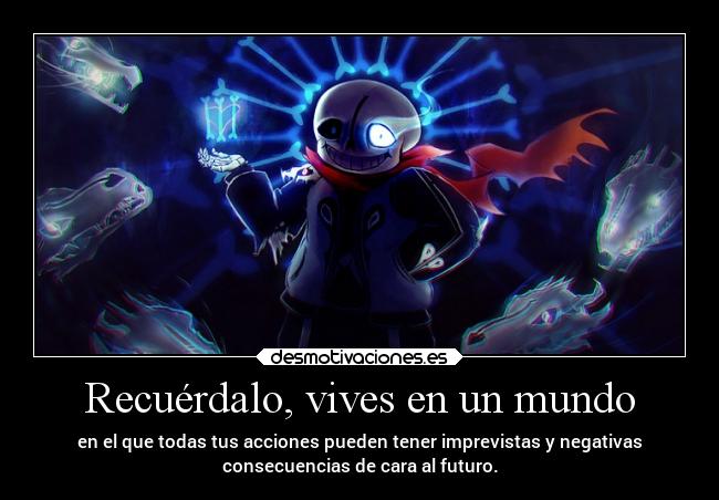 carteles mundo anime videojuegos vida mundo sans gaster blaster recordar futuro imprevisto nega desmotivaciones