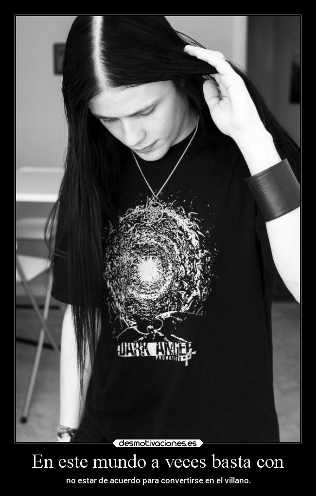 En este mundo a veces basta con -