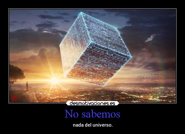No sabemos - nada del universo.