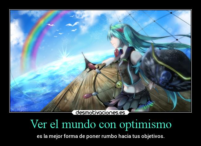 Ver el mundo con optimismo -