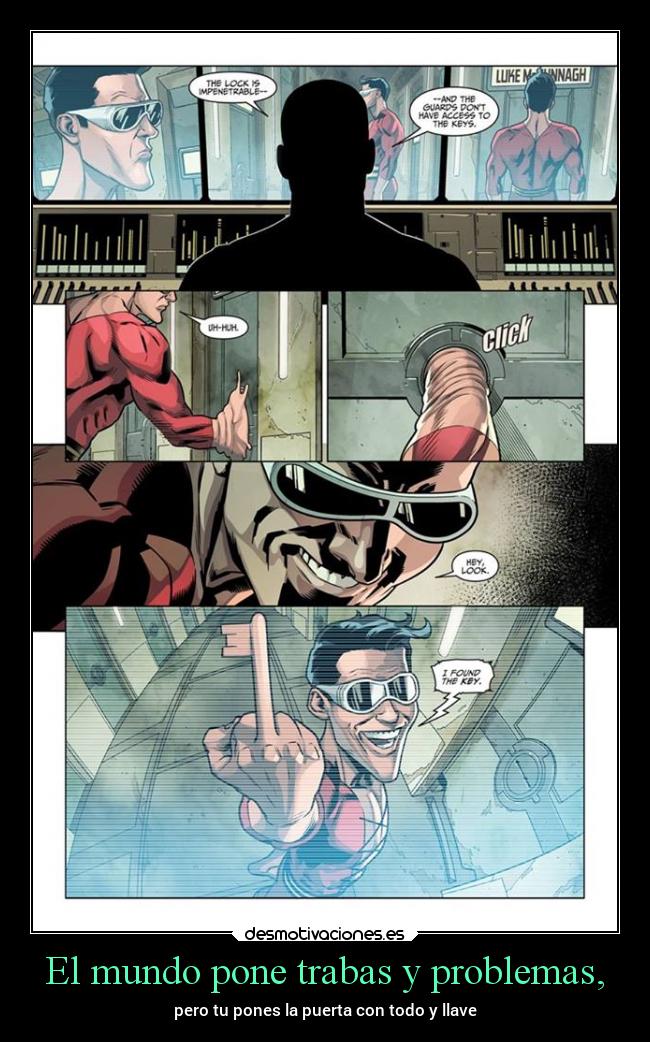 El mundo pone trabas y problemas, -