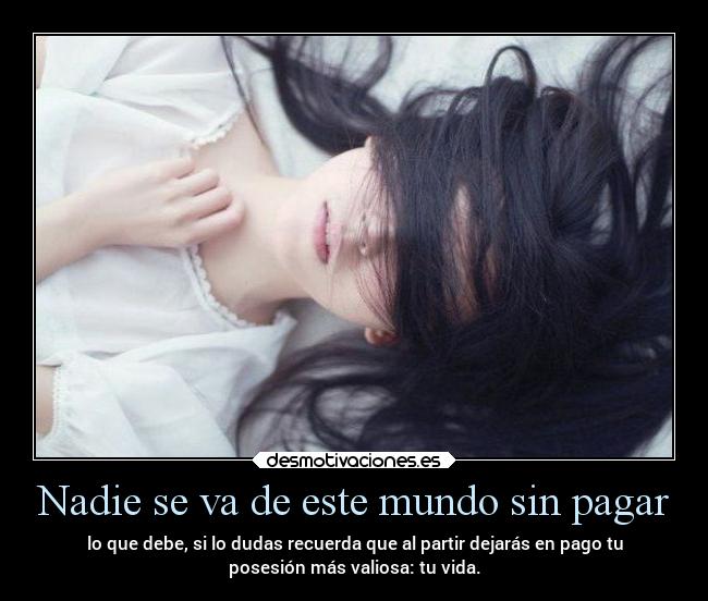 Nadie se va de este mundo sin pagar - 