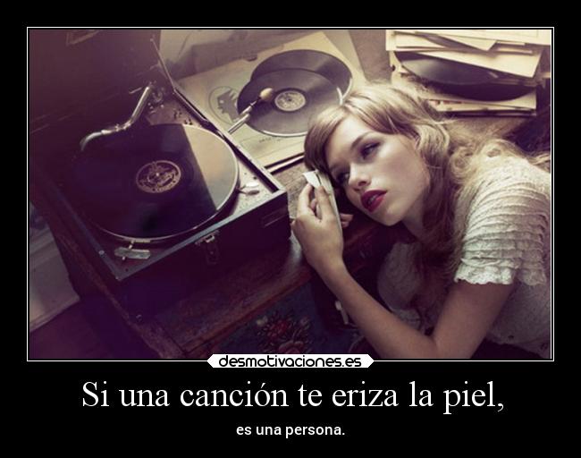 Si una canción te eriza la piel, - 