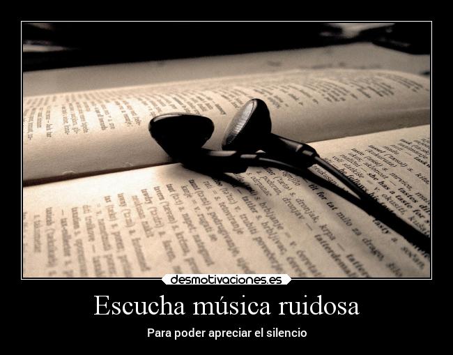 Escucha música ruidosa - 